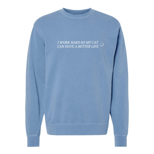 I Work Hard So My Cat/Dog Can Have a Better Life Crewneck