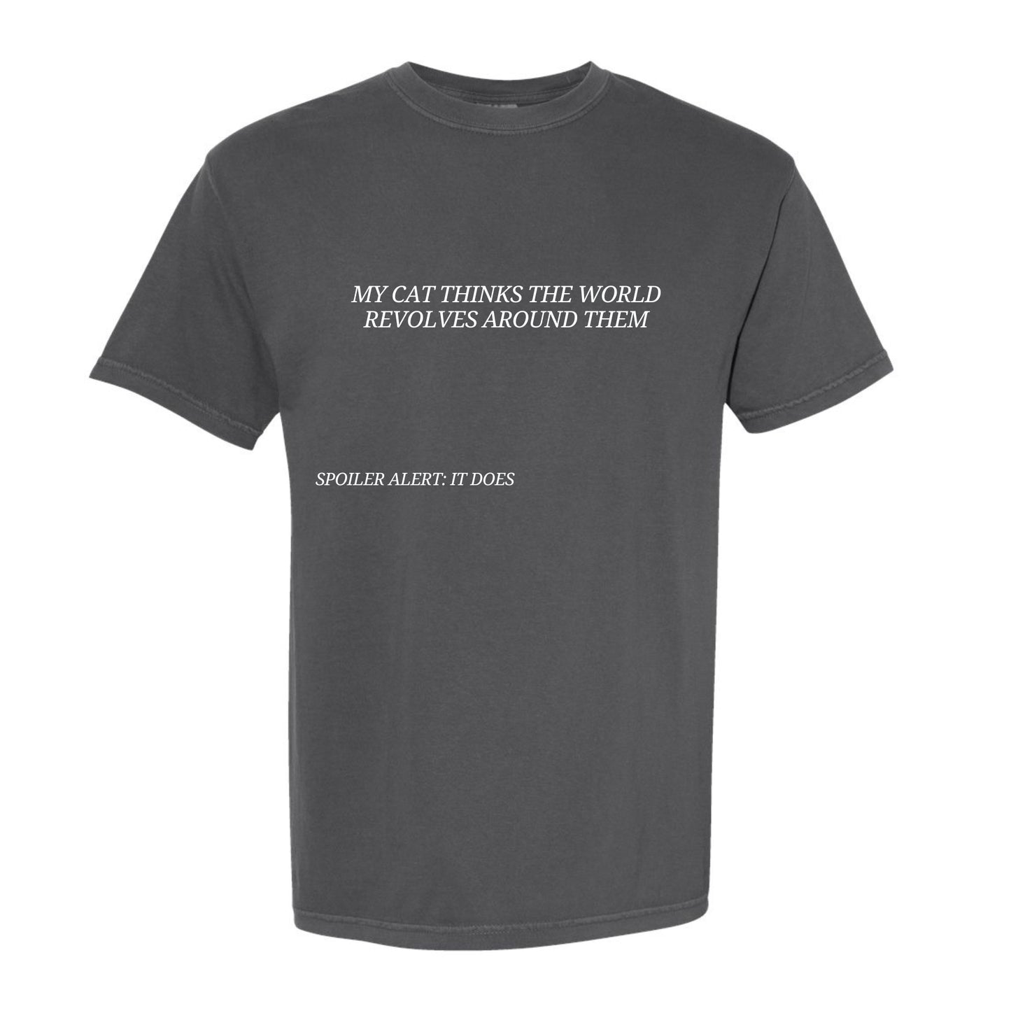 My Cat/Dog Thinks the World Revolves Around Them T-Shirt