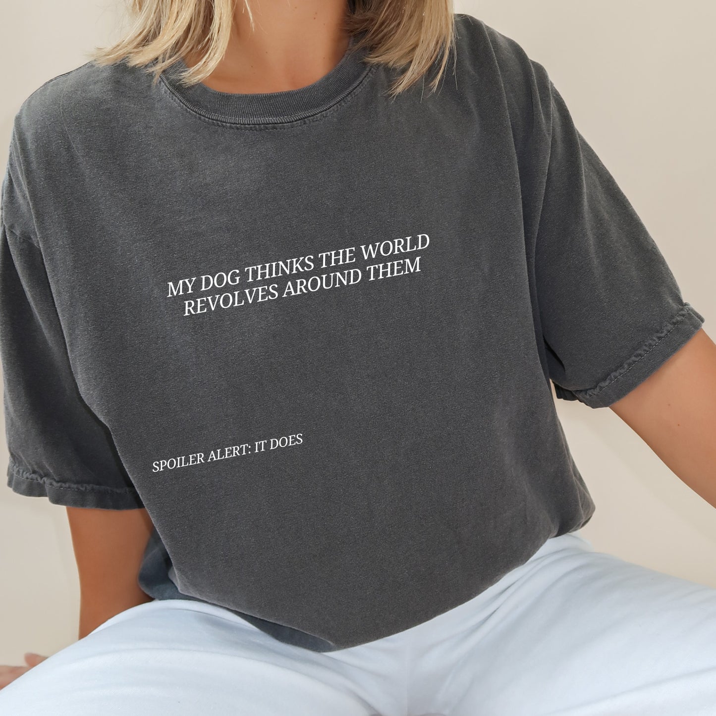 My Cat/Dog Thinks the World Revolves Around Them T-Shirt