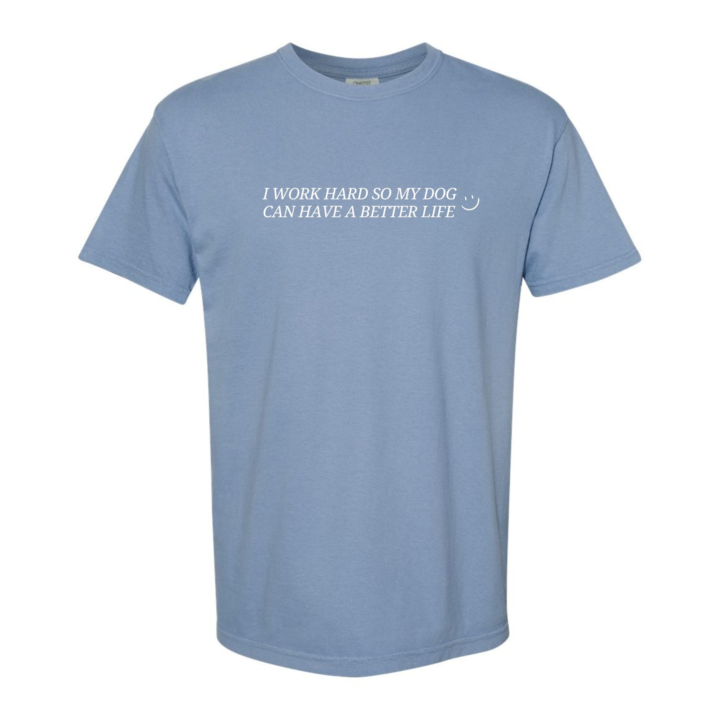 I Work Hard So My Cat/Dog Can Have a Better Life T-Shirt
