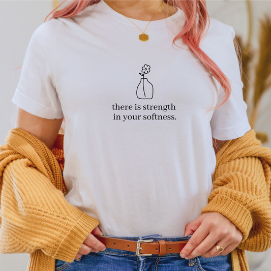 There is Strength in Your Softness Screen Print Transfer (Black Ink)