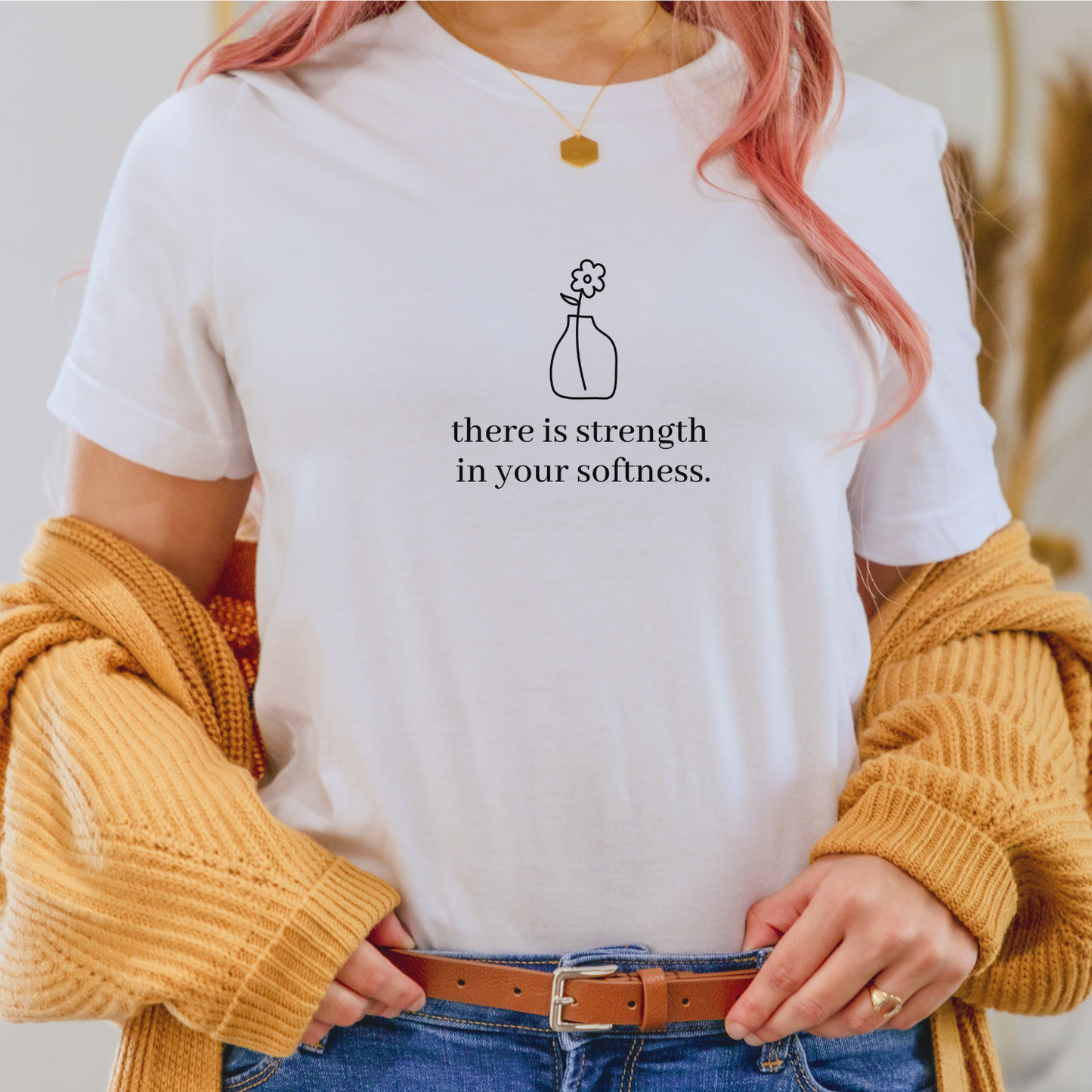 There is Strength in Your Softness Screen Print Transfer